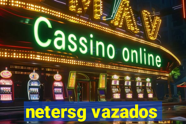 netersg vazados